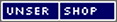 Unser Internet-Shop – Klickt Euch hinein! Unser Internet-Shop
